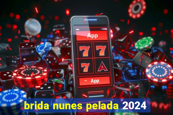 brida nunes pelada 2024